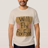 Will fly for food T-Shirt